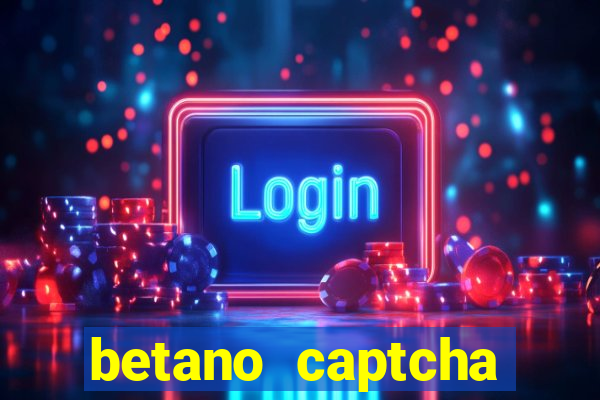 betano captcha security check